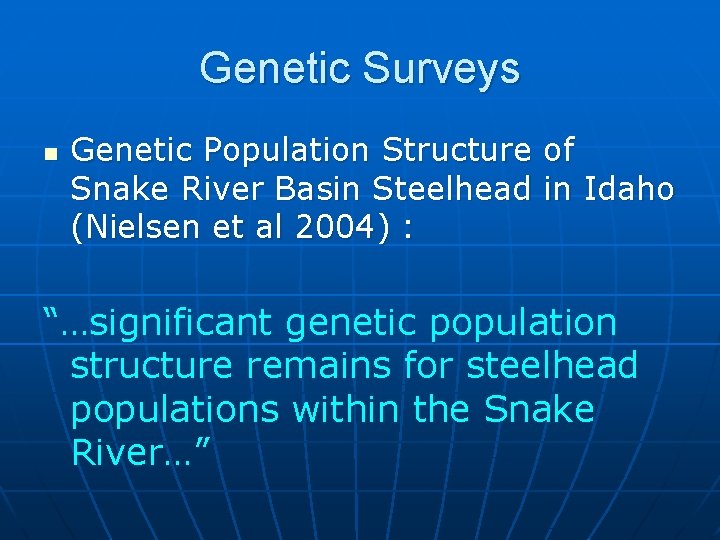 Genetic Surveys n Genetic Population Structure of Snake River Basin Steelhead in Idaho (Nielsen