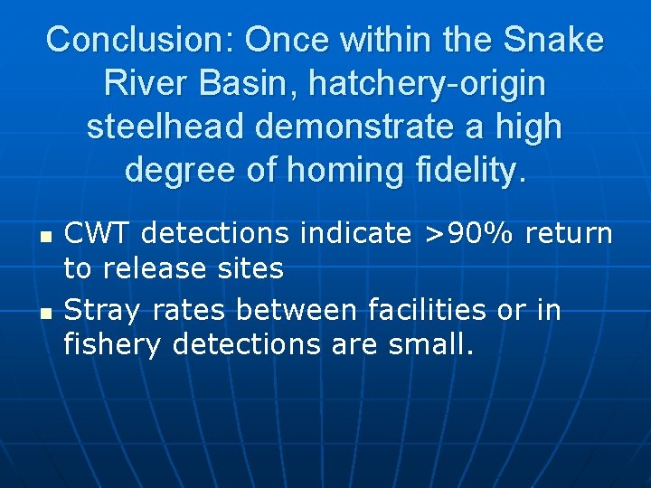 Conclusion: Once within the Snake River Basin, hatchery-origin steelhead demonstrate a high degree of