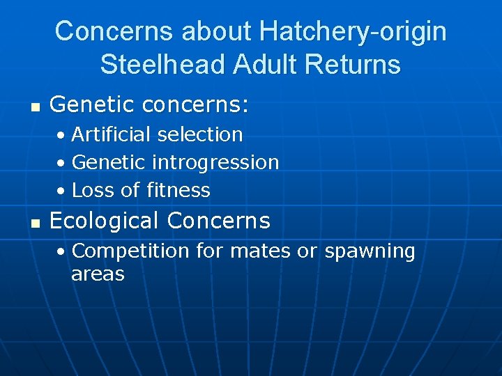 Concerns about Hatchery-origin Steelhead Adult Returns n Genetic concerns: • Artificial selection • Genetic