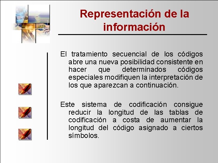 Representación de la información El tratamiento secuencial de los códigos abre una nueva posibilidad