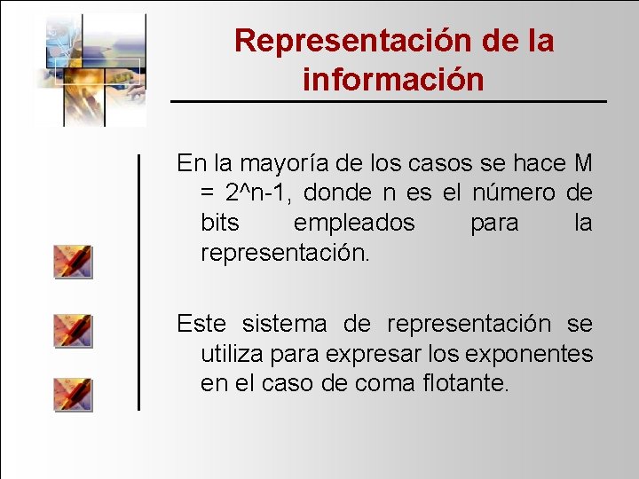 Representación de la información En la mayoría de los casos se hace M =