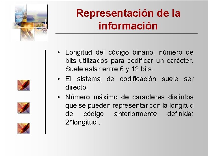 Representación de la información • Longitud del código binario: número de bits utilizados para