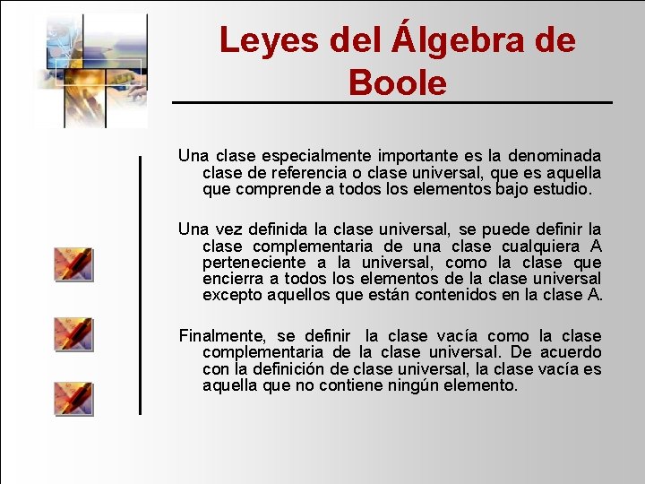 Leyes del Álgebra de Boole Una clase especialmente importante es la denominada clase de