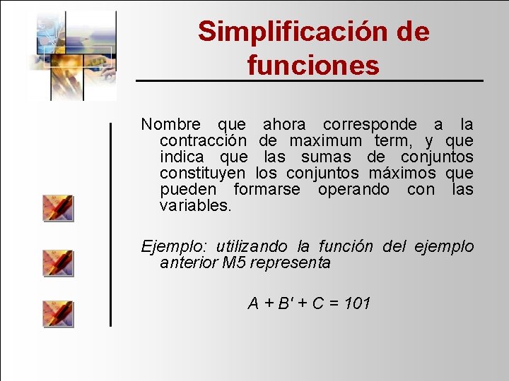 Simplificación de funciones Nombre que ahora corresponde a la contracción de maximum term, y