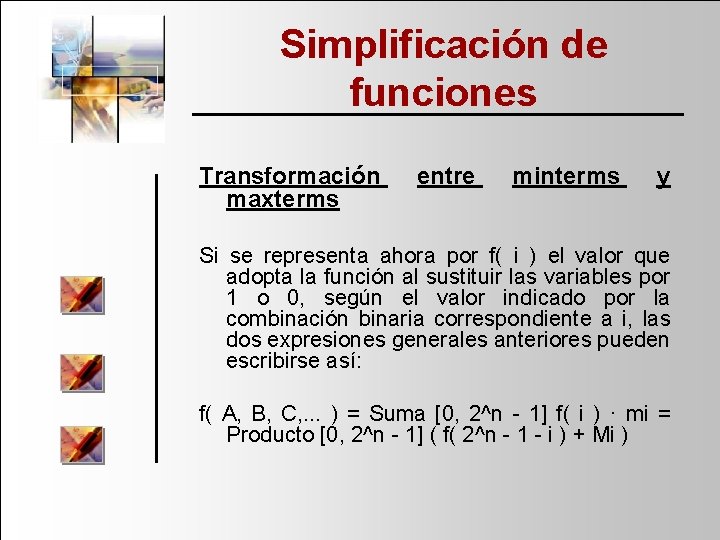 Simplificación de funciones Transformación maxterms entre minterms y Si se representa ahora por f(