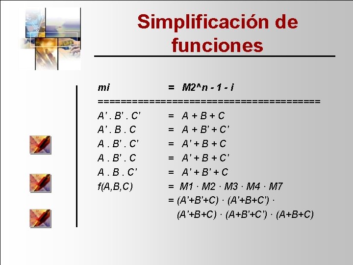 Simplificación de funciones mi = M 2^n - 1 - i ==================== A'. B'.