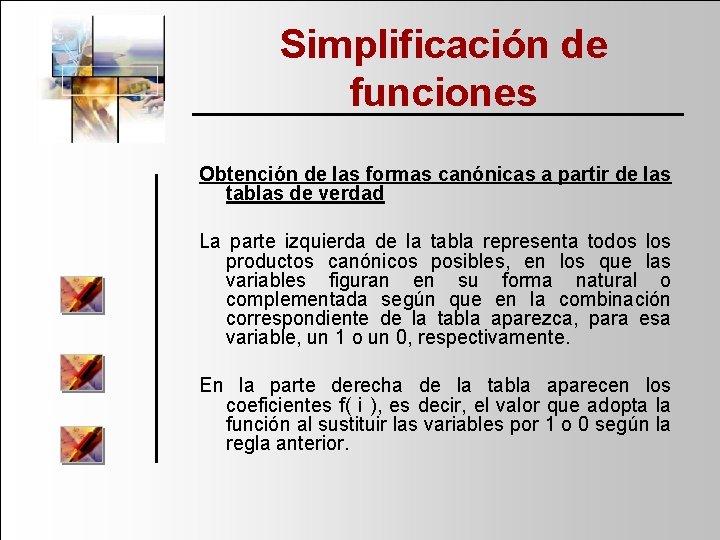 Simplificación de funciones Obtención de las formas canónicas a partir de las tablas de