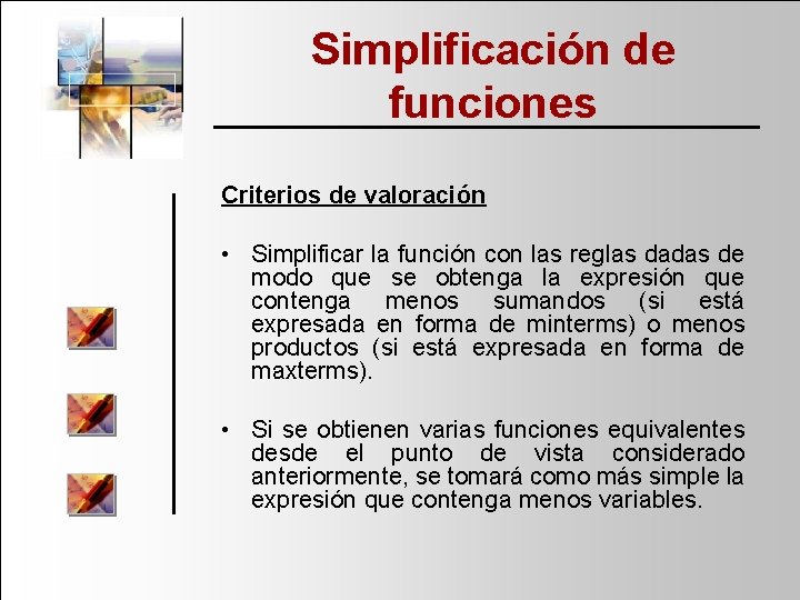 Simplificación de funciones Criterios de valoración • Simplificar la función con las reglas dadas