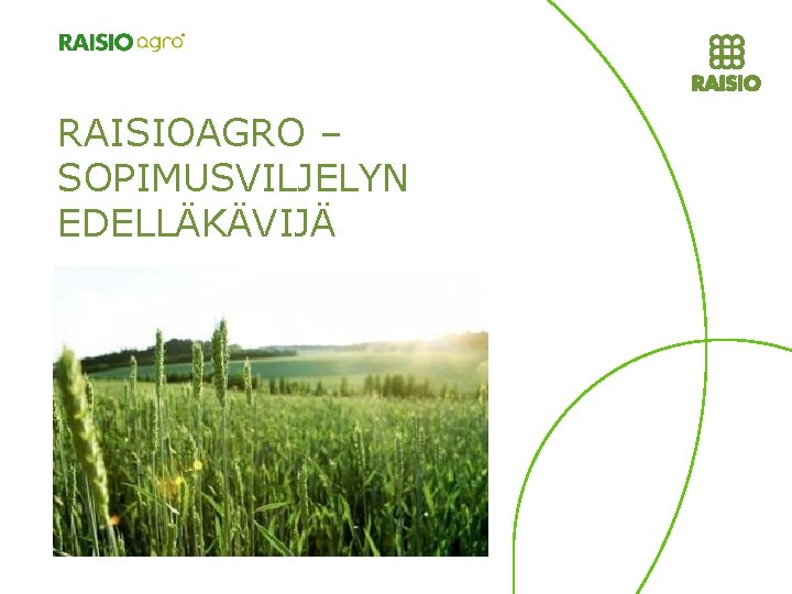 RAISIOAGRO – SOPIMUSVILJELYN EDELLÄKÄVIJÄ 