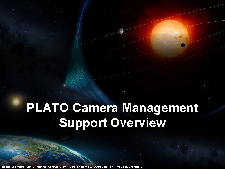 PLATO Camera Management Support Overview Image Copyright: Mark A. Garlick. Science Credit: Carole Haswell