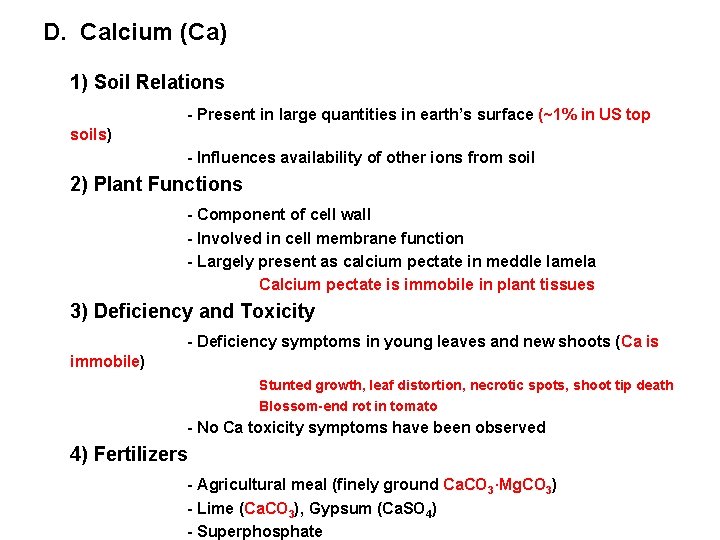 D. Calcium (Ca) 1) Soil Relations - Present in large quantities in earth’s surface