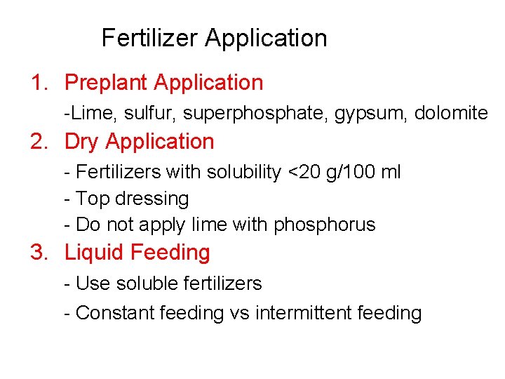 Fertilizer Application 1. Preplant Application -Lime, sulfur, superphosphate, gypsum, dolomite 2. Dry Application -