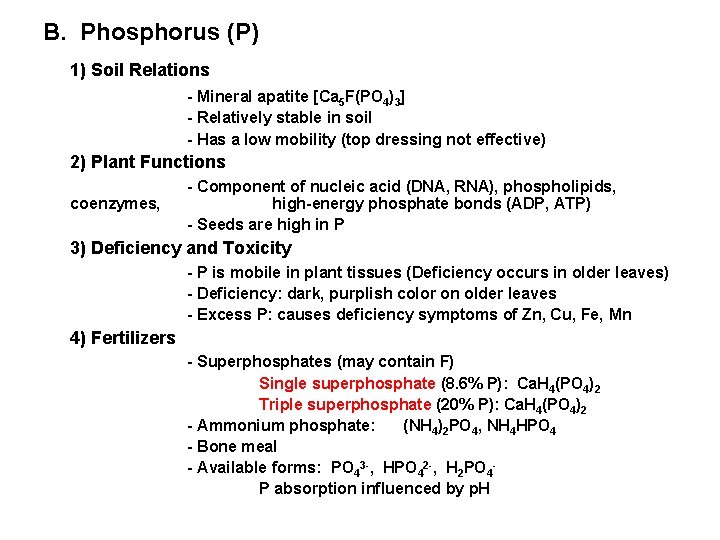 B. Phosphorus (P) 1) Soil Relations - Mineral apatite [Ca 5 F(PO 4)3] -