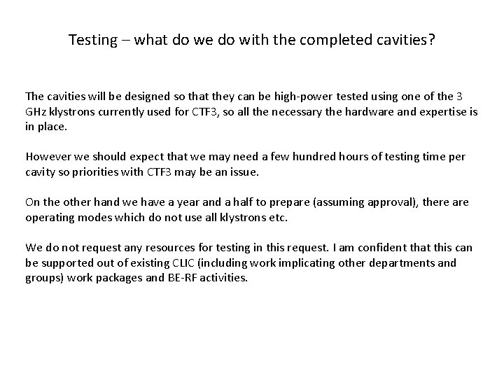 Testing – what do we do with the completed cavities? The cavities will be