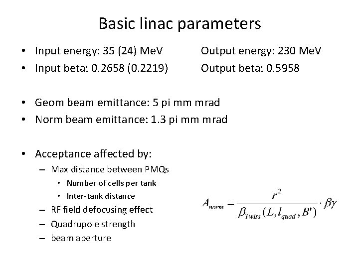 Basic linac parameters • Input energy: 35 (24) Me. V • Input beta: 0.