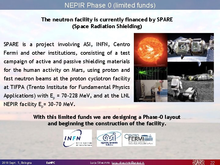 NEPIR Phase 0 (limited funds) The neutron facility is currently financed by SPARE (Space