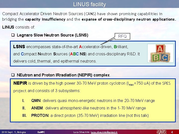 LINUS facility Compact Accelerator Driven Neutron Sources (CANS) have shown promising capabilities in bridging