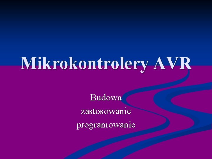 Mikrokontrolery AVR Budowa zastosowanie programowanie 