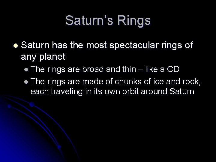 Saturn’s Rings l Saturn has the most spectacular rings of any planet l The