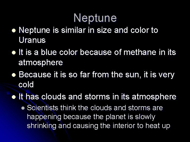Neptune is similar in size and color to Uranus l It is a blue