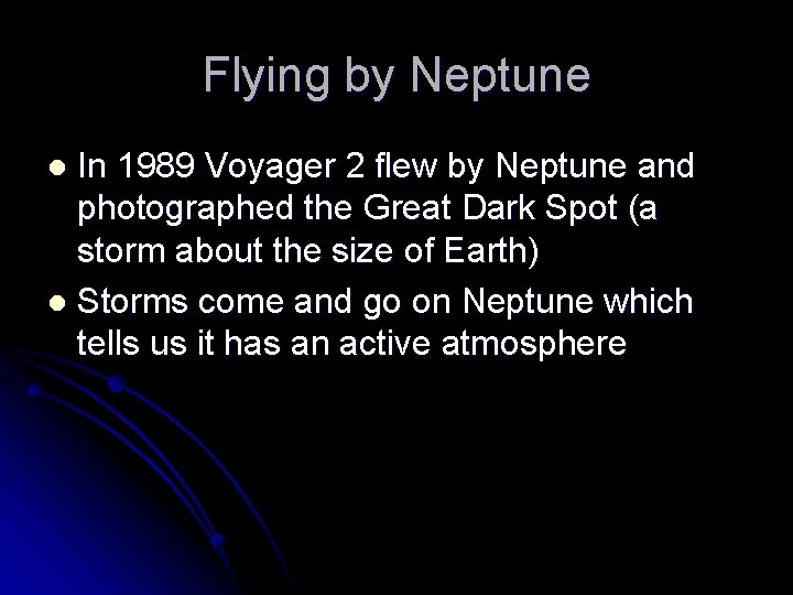 Flying by Neptune In 1989 Voyager 2 flew by Neptune and photographed the Great