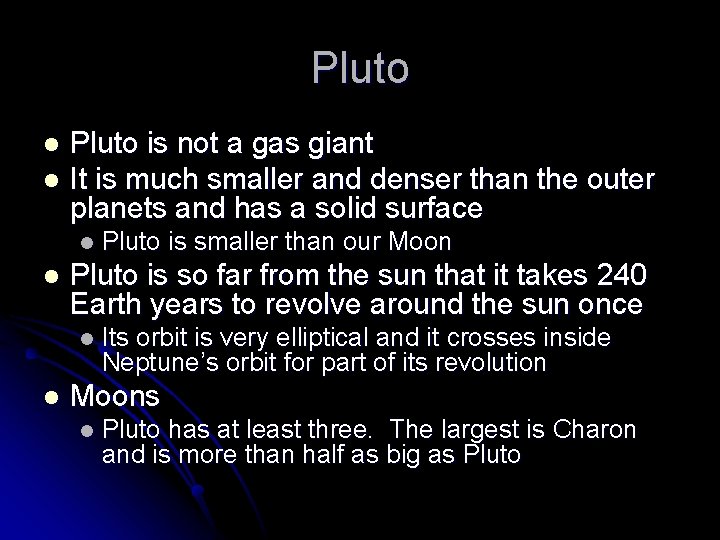 Pluto is not a gas giant l It is much smaller and denser than