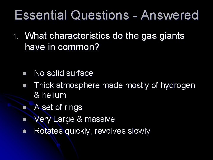 Essential Questions - Answered 1. What characteristics do the gas giants have in common?