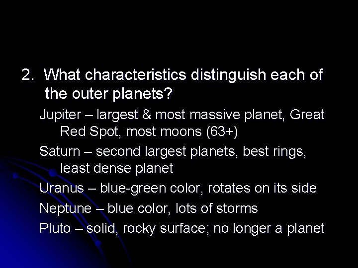 2. What characteristics distinguish each of the outer planets? Jupiter – largest & most