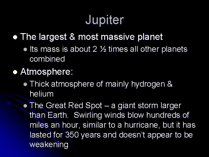 Jupiter l The largest & most massive planet l Its mass is about 2