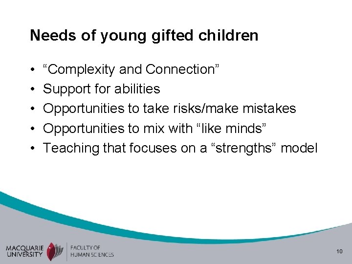 Needs of young gifted children • • • “Complexity and Connection” Support for abilities