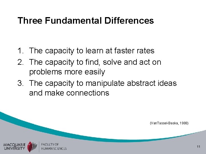 Three Fundamental Differences 1. The capacity to learn at faster rates 2. The capacity