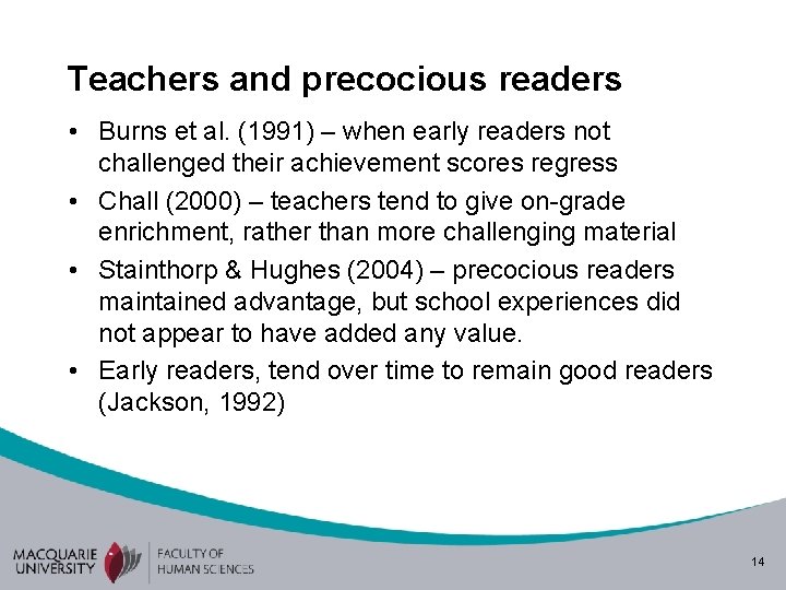Teachers and precocious readers • Burns et al. (1991) – when early readers not