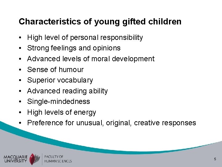 Characteristics of young gifted children • • • High level of personal responsibility Strong