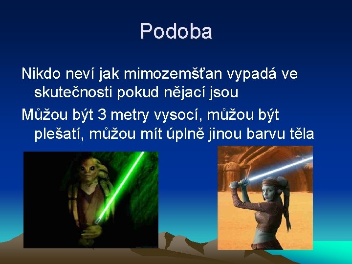 Podoba Nikdo neví jak mimozemšťan vypadá ve skutečnosti pokud nějací jsou Můžou být 3