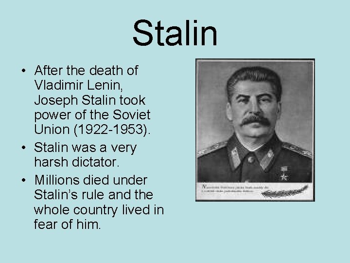 Stalin • After the death of Vladimir Lenin, Joseph Stalin took power of the