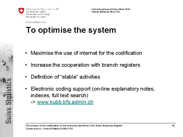 Federal Department of Home Affairs FDHA Federal Statistical Office FSO To optimise the system