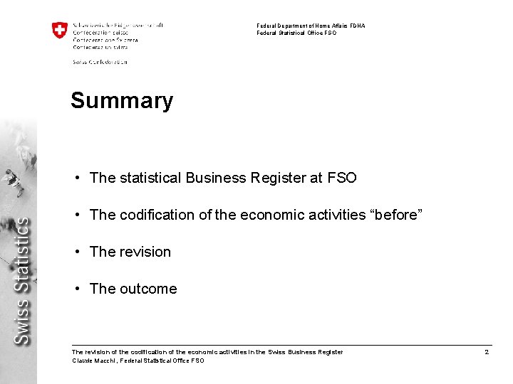 Federal Department of Home Affairs FDHA Federal Statistical Office FSO Summary • The statistical