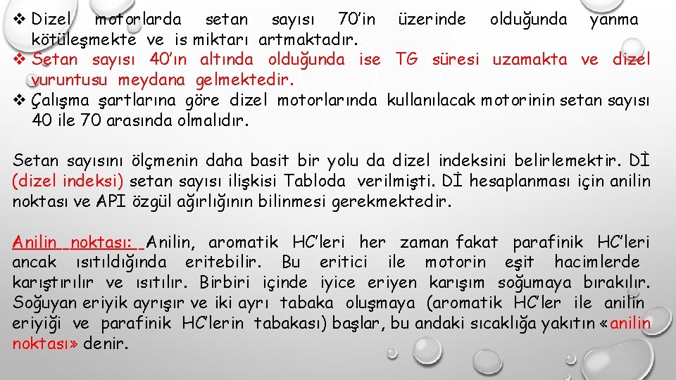 v Dizel motorlarda setan sayısı 70’in üzerinde olduğunda yanma kötüleşmekte ve is miktarı artmaktadır.