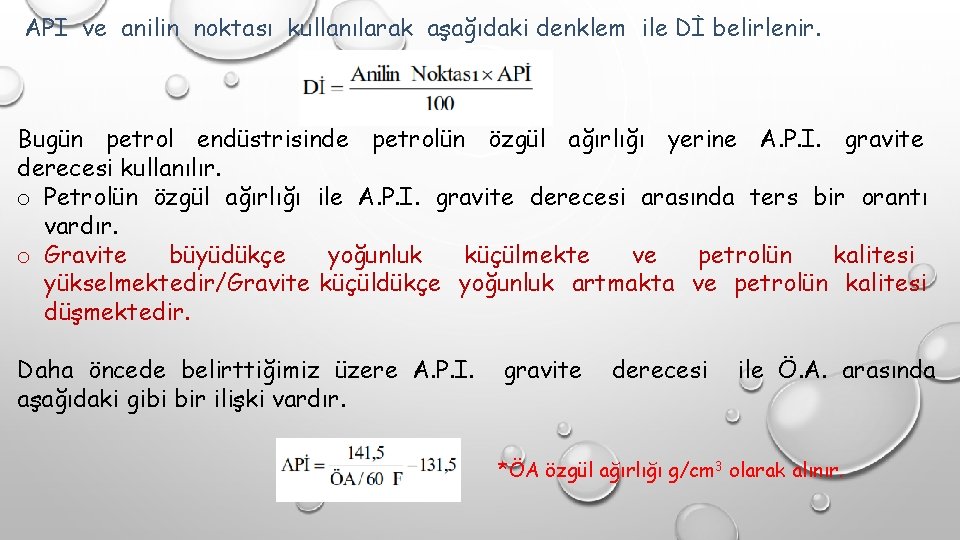 API ve anilin noktası kullanılarak aşağıdaki denklem ile Dİ belirlenir. Bugün petrol endüstrisinde petrolün