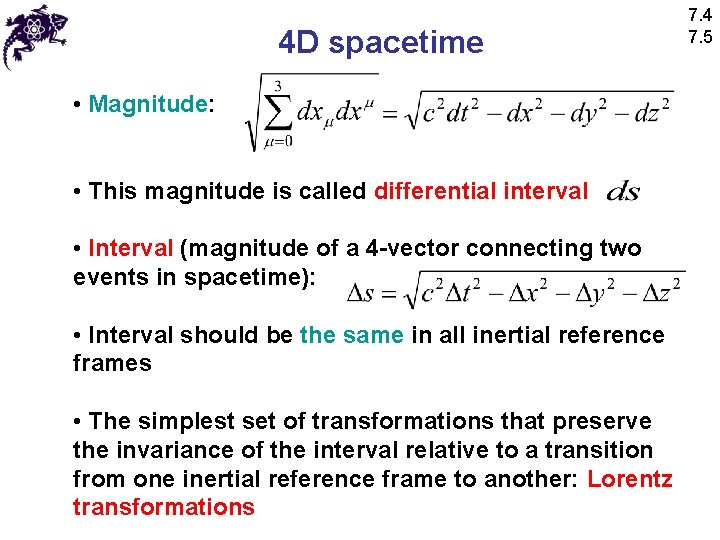 4 D spacetime • Magnitude: • This magnitude is called differential interval • Interval