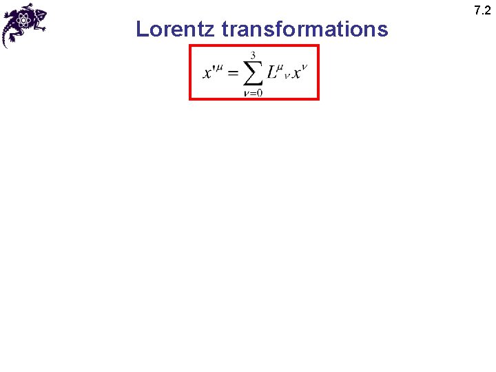 Lorentz transformations 7. 2 