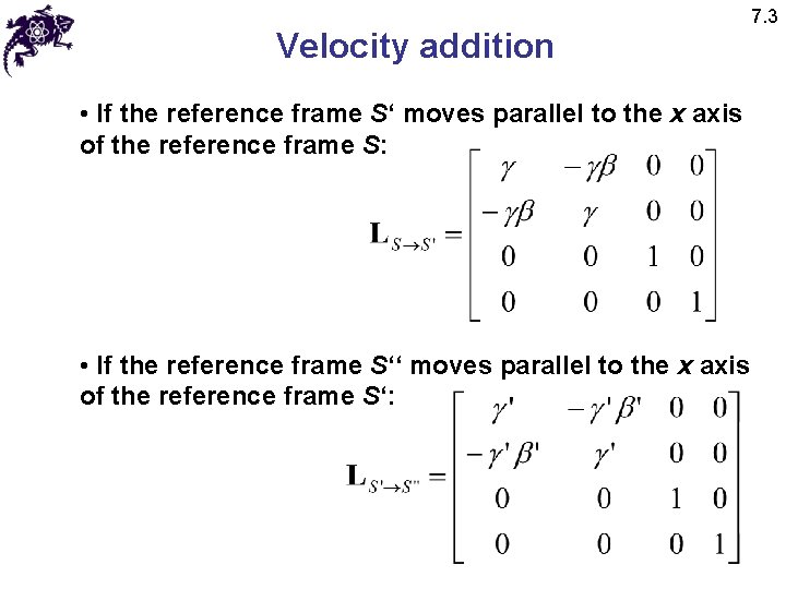 Velocity addition • If the reference frame S‘ moves parallel to the x axis