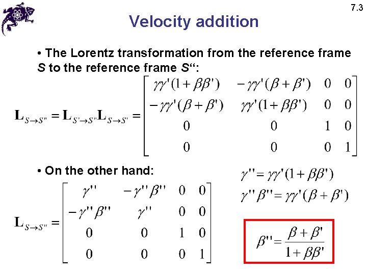 Velocity addition 7. 3 • The Lorentz transformation from the reference frame S to