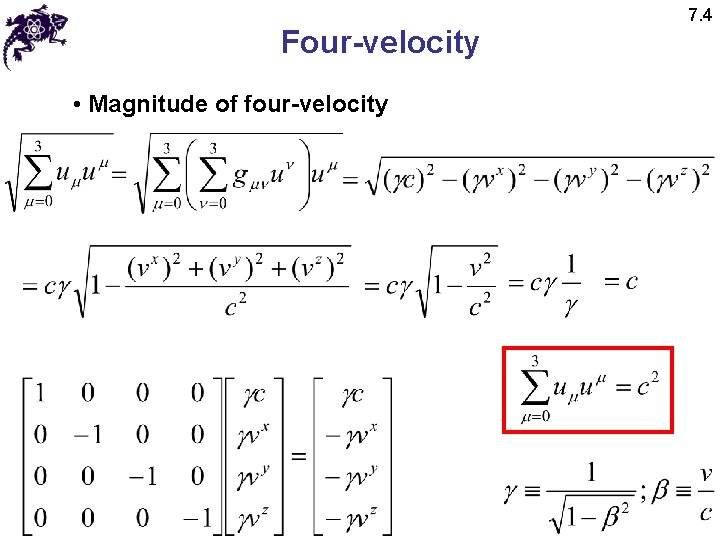 Four-velocity • Magnitude of four-velocity 7. 4 