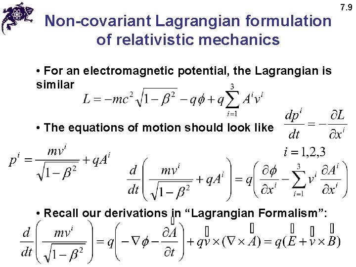 Non-covariant Lagrangian formulation of relativistic mechanics • For an electromagnetic potential, the Lagrangian is