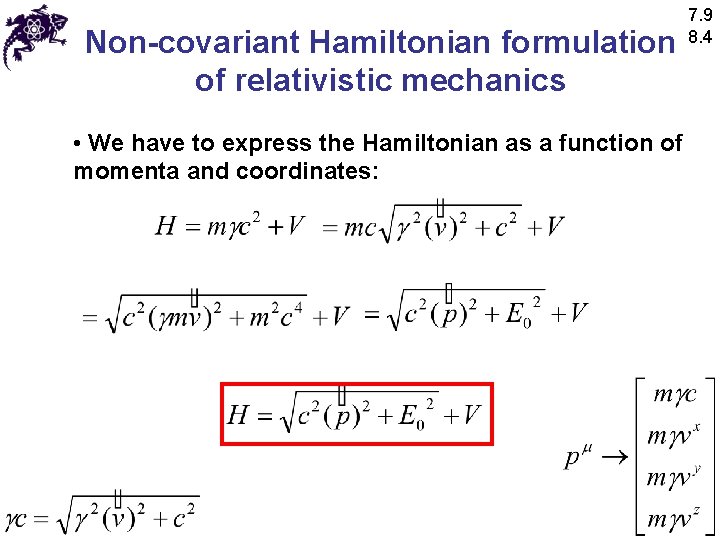Non-covariant Hamiltonian formulation of relativistic mechanics • We have to express the Hamiltonian as