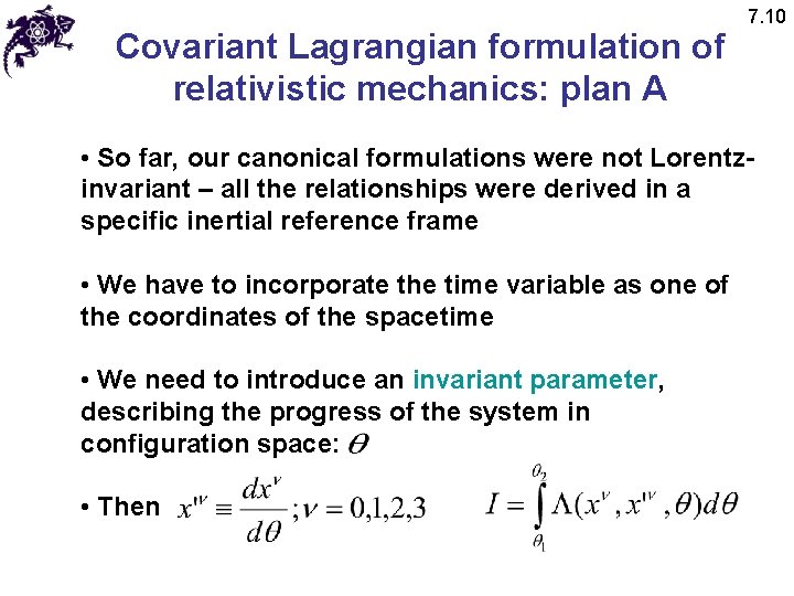 Covariant Lagrangian formulation of relativistic mechanics: plan A 7. 10 • So far, our