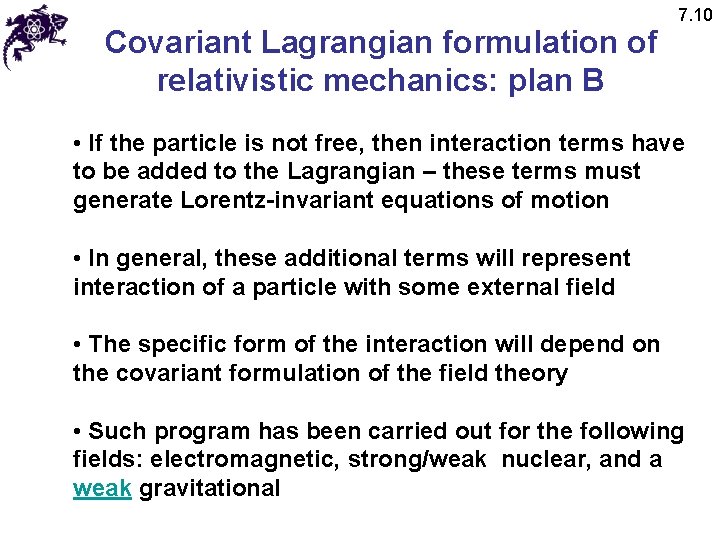 Covariant Lagrangian formulation of relativistic mechanics: plan B 7. 10 • If the particle