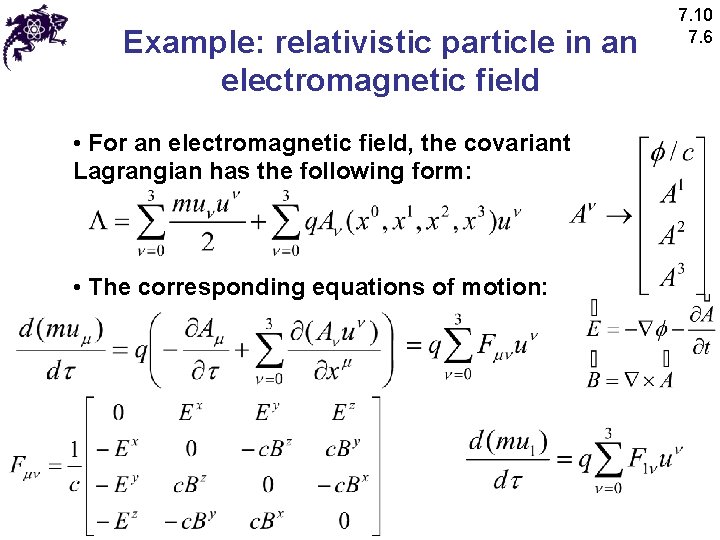 Example: relativistic particle in an electromagnetic field • For an electromagnetic field, the covariant