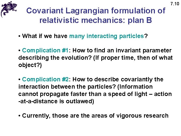 Covariant Lagrangian formulation of relativistic mechanics: plan B 7. 10 • What if we